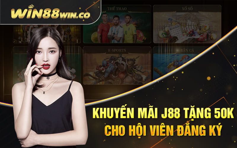 Khuyến mãi j88 tặng 50k cho hội viên đăng ký